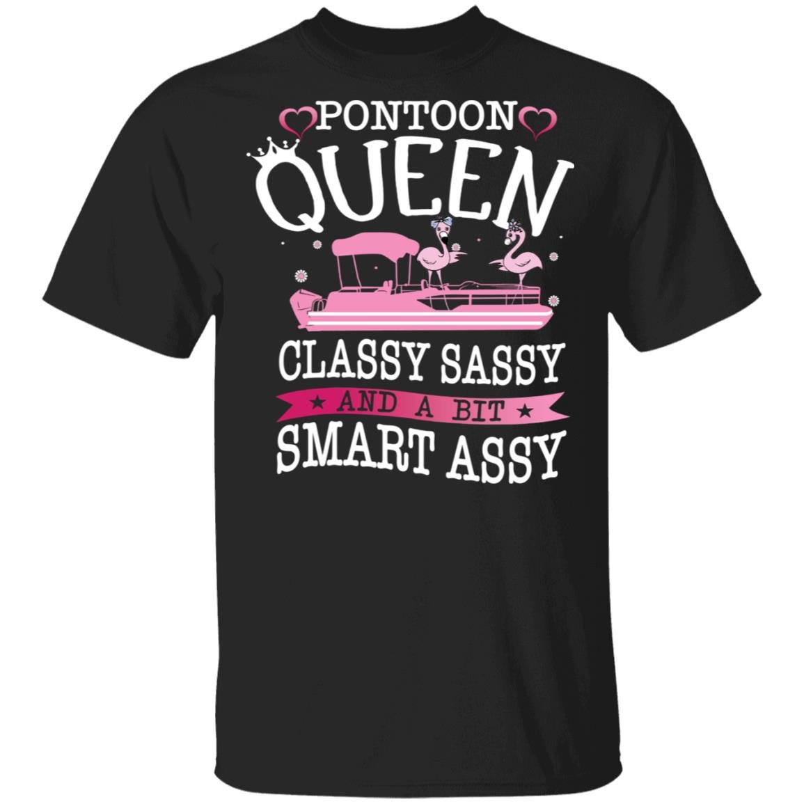 Flamingo Pontoon Queen Classy Sassy And A Bit Smart Assy T Shirt Size