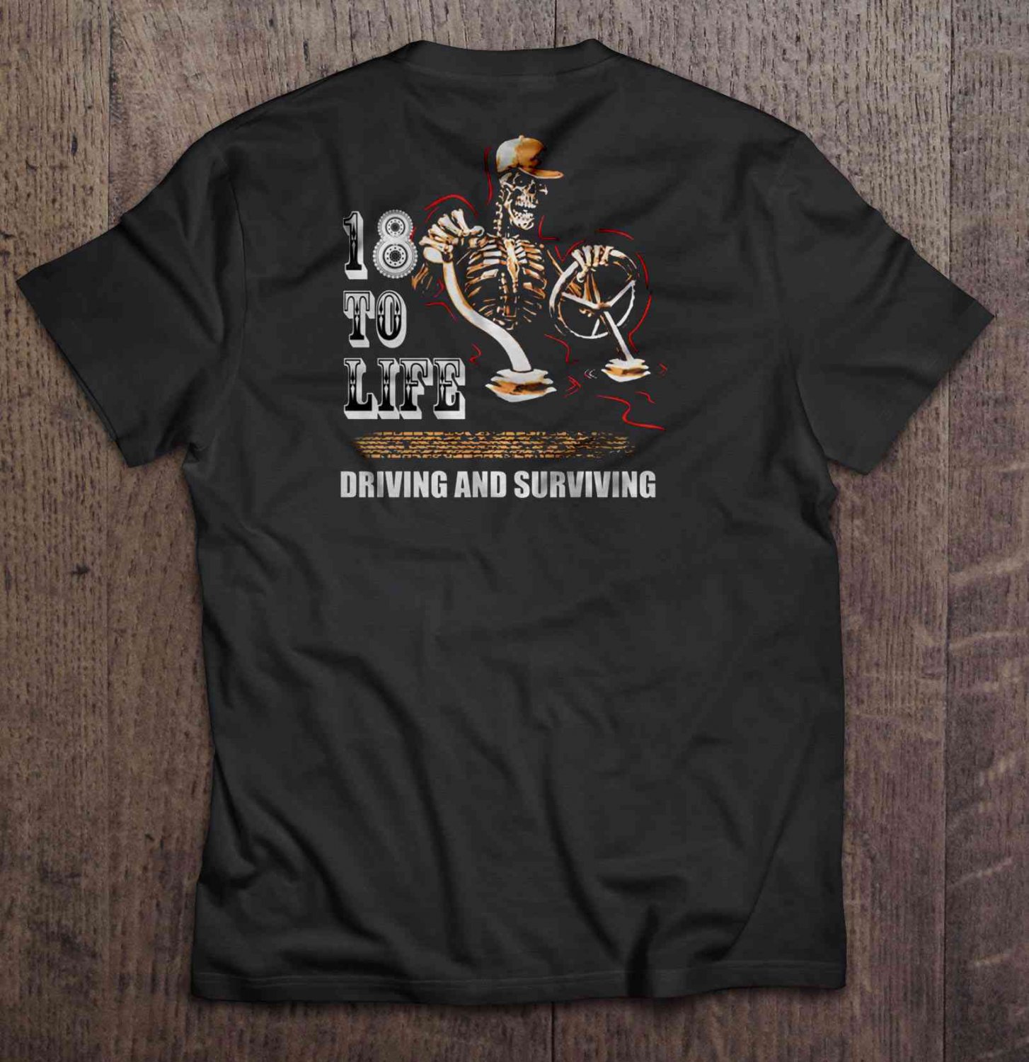 18 To Life Driving And Surviving Trucker Skeleton Back Version Tee ...