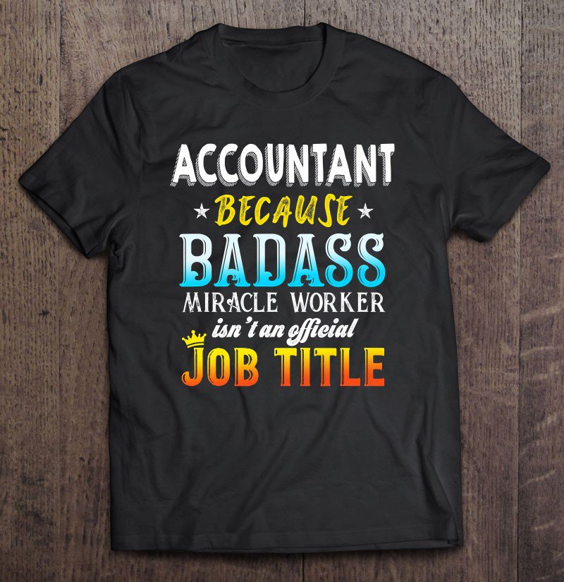 Accountant For Men Or Women Accounting Tee Shirt S-3XL