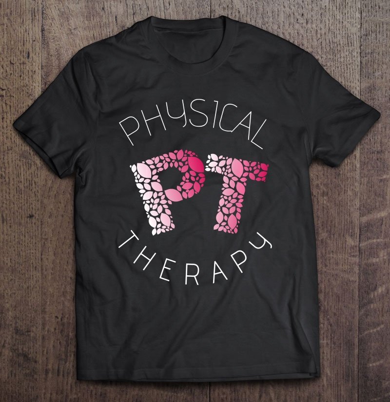 Adorable Physical Therapy Shirt - Cute Pt Gift Tee Shirt S-3XL