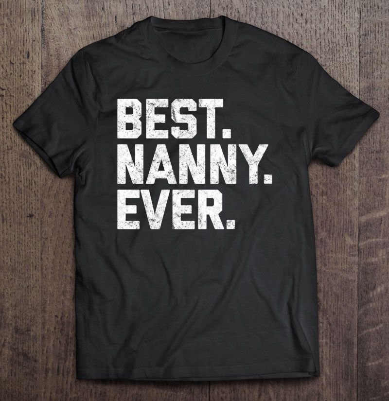 best nanny ever shirt