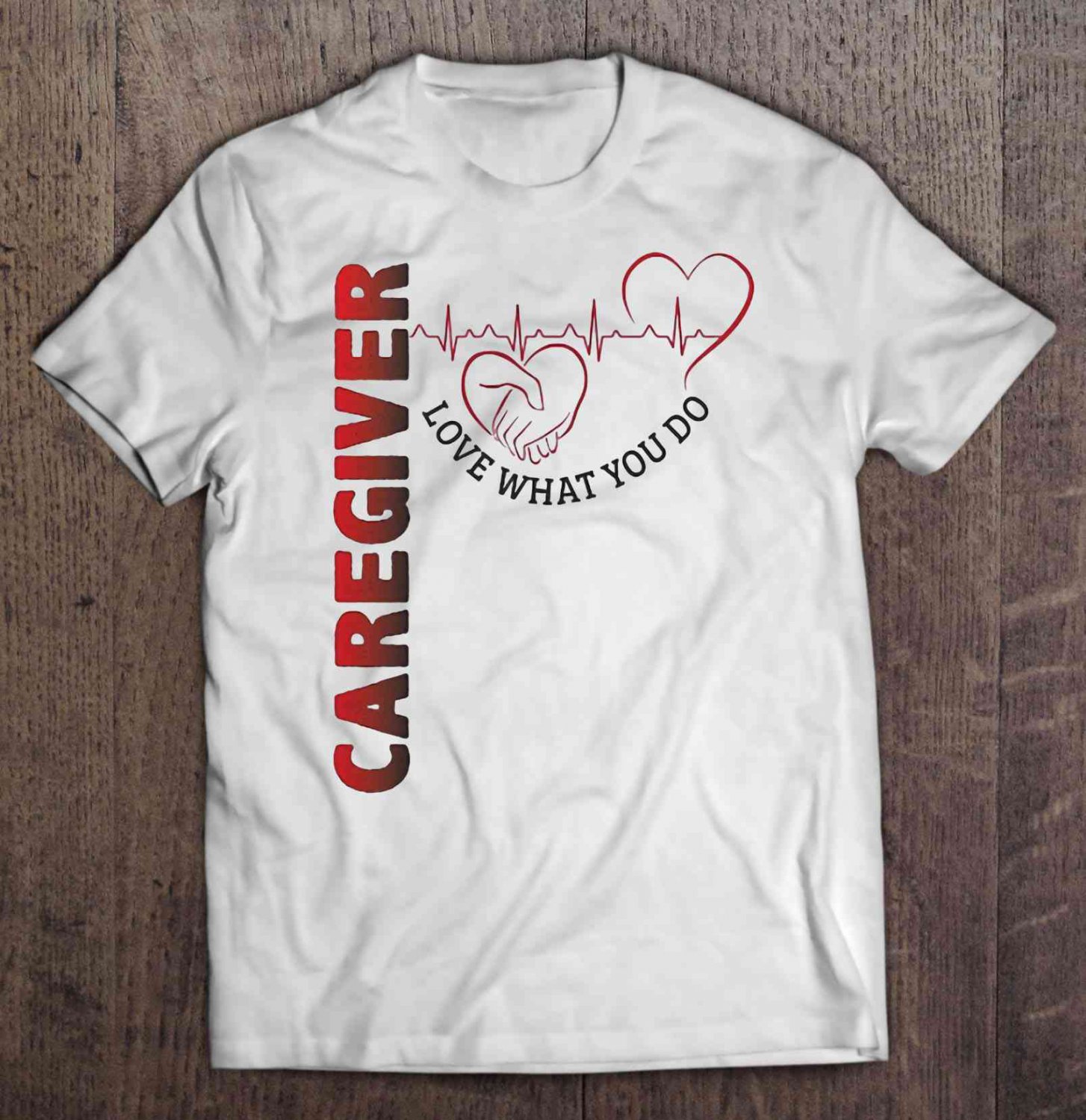 Caregiver Love What You Do Heartbeat Version Tee Shirt S-3XL