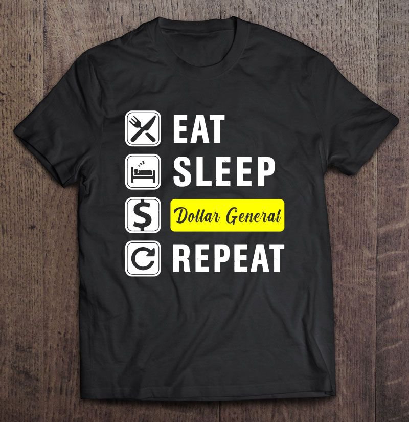 Eat Sleep Dollar General Repeat Tee Shirt S 3xl