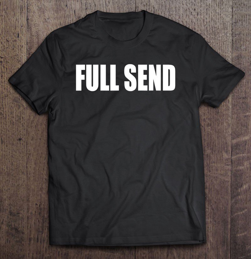 plan b full send shirt