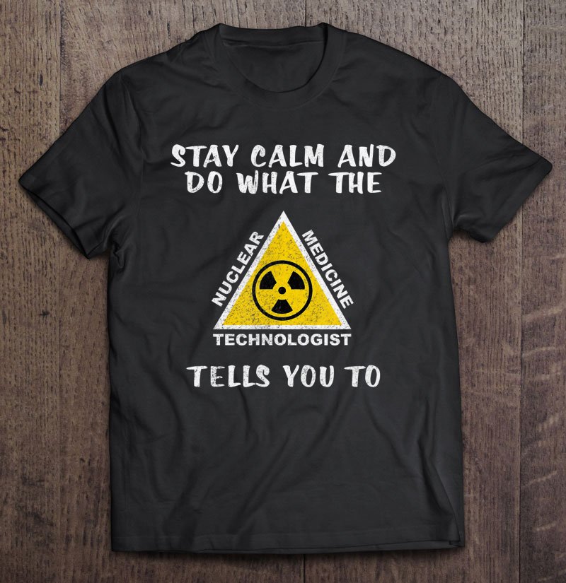 Funny Nuclear Medicine Technologist Nuc Med Tech Tee Shirt S-3XL