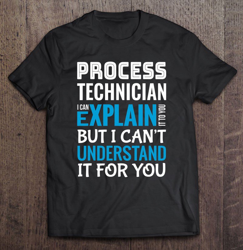 Funny Process Technician Gift Appreciation Tee Shirt S-3XL