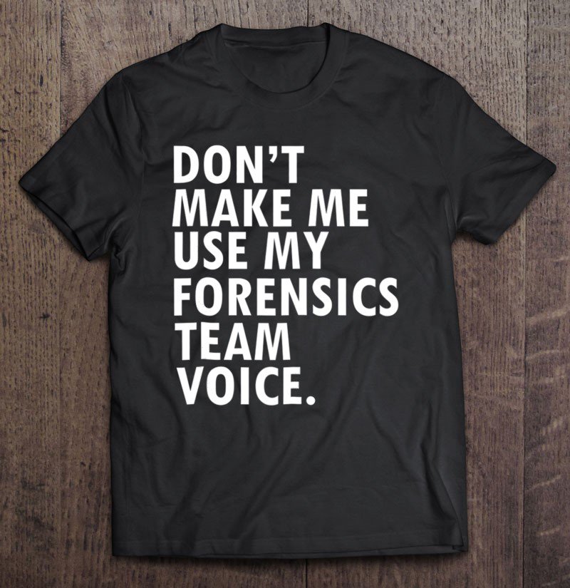 Funny Saying Forensics Team Debate Speech Tee Shirt S-3XL