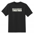 New WE ARE ALL IN THIS PSYOP TOGETHER T-Shirt Gildan