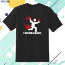 New I Tried It At Home funny Black T-Shirt Gildan