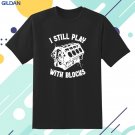 New STILL PLAYS WITH BLOCKS  Funny Mechanic Car Essential T-Shirt Gildan