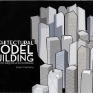 Architectural Model Building: Tools, Techniques & Materials by Roark T. Congdon