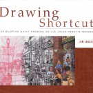 Drawing Shortcuts: Developing Quick Drawing Skills Using Today's Technology by Jim Leggitt, FAIA