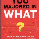 You Majored in What?: Mapping your Path from Chaos to Career by Katharine Brooks, ED.D.