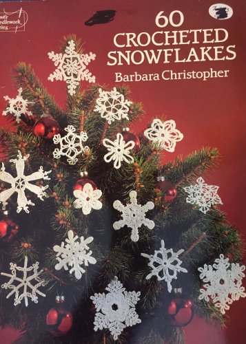 60 Crocheted Snowflakes by Barbara Christopher Dover Needlework Series Thread Crochet Patterns
