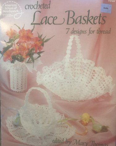 Crocheted Lace Baskets 7 Designs for Thread School of Needlework 1032  by Mary Thomas
