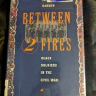 Between Two Fires : Black Soldiers in the Civil War Joyce Hansen Hardcover