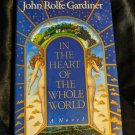 In the Heart of the Whole World by John Rolfe Gardiner. (1988,  Hardcover). Firs
