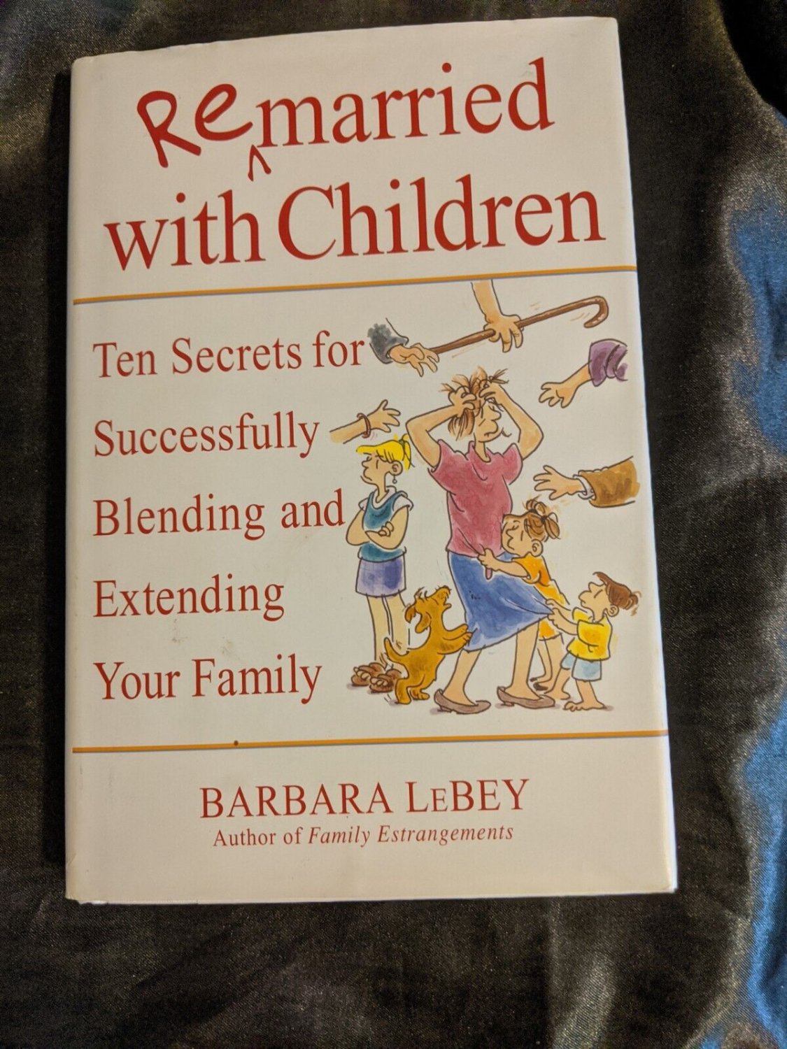 Remarried with Children : Ten Secrets for Successfully Blending a