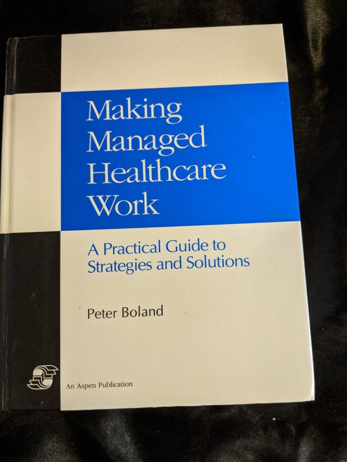 making-managed-health-care-work-by-peter-boland