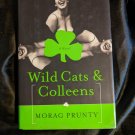 Wild Cats & Colleens: A Novel by Prunty, Morag Hardback Book