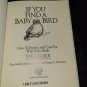 Educational Ecology Ser.: If You Find a Baby Bird : How to Protect and Care for