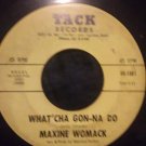 Maxine Womack-What'Cha Gon-Na Do-soul funk 45