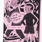We Need to Talk: A Love Story JAMES ROSE DEWITT mini-zine