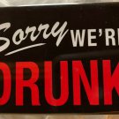 Sorry We're Drunk Magnet Beer Liquor Wine Whiskey Vodka Alcohol Drinks Novelty