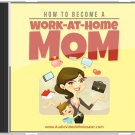 How To Become A Work At Home Mom 4 Part Audio Course