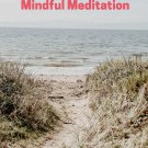 How To Have A Healthy Happy Life With Mindful Meditation