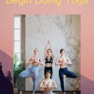 How You Can Begin Doing Yoga