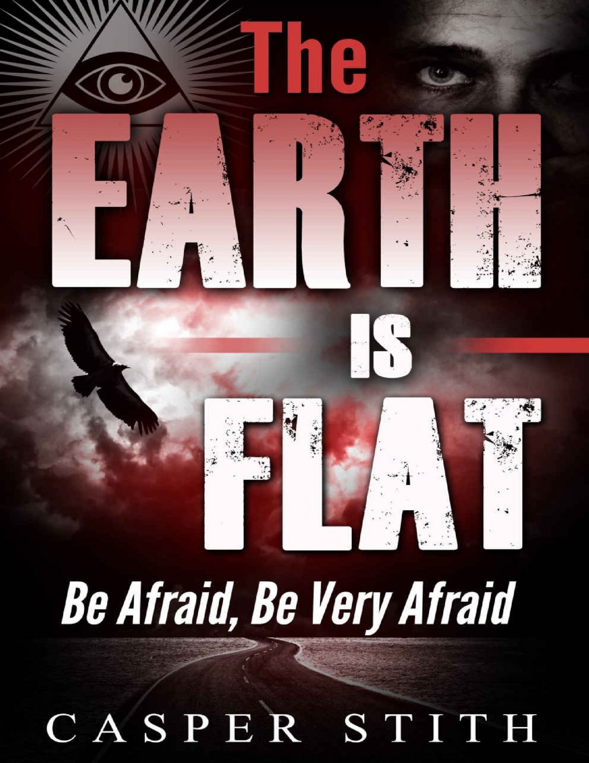 The Earth is Flat: Be Afraid, Be Very Afraid