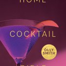 Home Cocktail Bible: Every Cocktail Recipe You’ll Ever Need