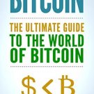 Bitcoin: The Ultimate Guide to the World of Bitcoin