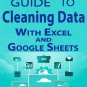 The Ultimate Guide to Cleaning Data in Excel and Google Sheets