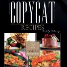 Copycat Recipes: The Perfect Cookbook with 167 Quick and Easy Dishes