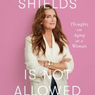 Brooke Shields Is Not Allowed to Get Old