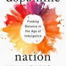 Dopamine Nation : Finding Balance in the Age of Indulgence