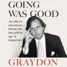When the Going Was Good: An Editor's Adventures During the Last Golden Age Of Magazines