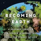 Becoming Earth: How Our Planet Came to Life