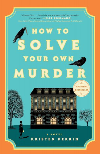 How to Solve Your Own Murder: A Novel