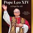 LIFE - Pope Leo XIV A Pope for All 2025