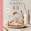 Sally's Baking 101: Foolproof Recipes from Easy to Advanced