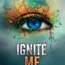 Ignite Me (Shatter Me Book 3)