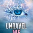 Unravel Me (Shatter Me Book 2)