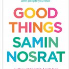 Good Things: Recipes and Rituals to Share with People You Love