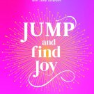 Jump and Find Joy: Embracing Change in Every Season of Life