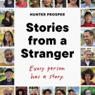 Stories From a Stranger: Every person has a story.