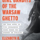 The Girl Bandits of the Warsaw Ghetto