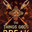 The Things Gods Break (The Crucible)